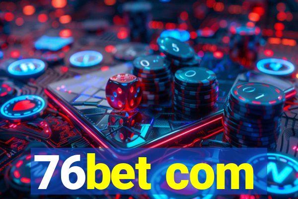 76bet com